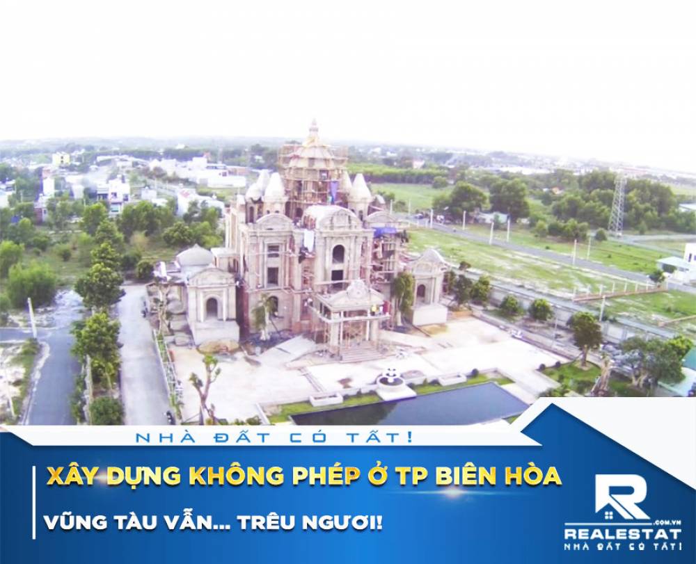 Xây dựng không phép ở TP Biên Hòa, Vũng Tàu vẫn... trêu ngươi!
