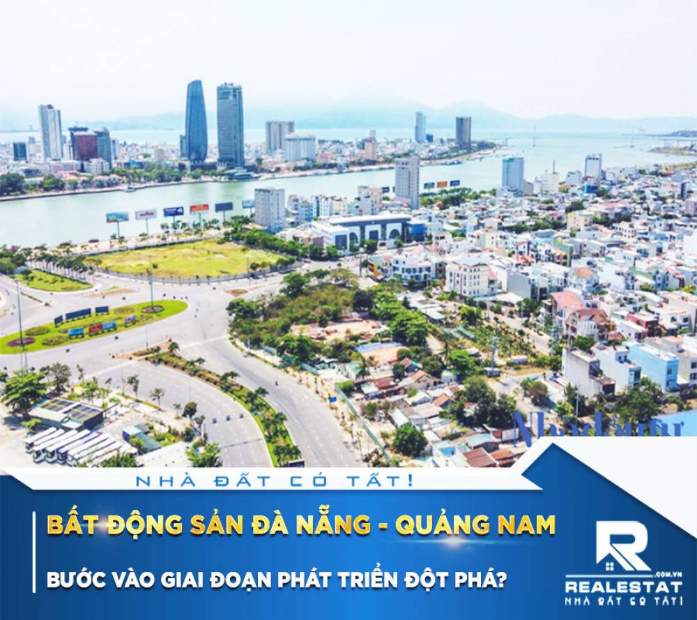 Bất động sản Đà Nẵng - Quảng Nam bước vào giai đoạn phát triển đột phá?